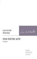 Eine Leichte Acht di Lars-Arvid Brischke edito da Lyrikedition 2000