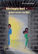 Steinpichel - jetzt erst recht! di Toni Traschitzker edito da Frick Verlag GmbH
