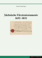 Sächsische Fürstentestamente 1652-1831 edito da Leipziger Universitätsvlg