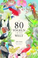 In 80 Vögeln um die Welt di Mike Unwin edito da Laurence King Verlag GmbH