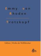 Trotzkopf di Emmy Von Rhoden edito da Gröls Verlag