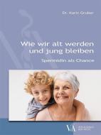 Wie wir alt werden und jung bleiben di Karin Gruber edito da Verlagshaus der Ärzte