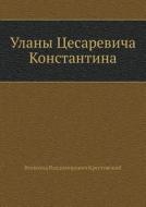 Lancers Tsarevich Constantine di V V Krestovskij edito da Book On Demand Ltd.