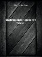 Instrumentationslehre Volume 1 di See E Csicsery-Ronay Hector Berlioz edito da Book On Demand Ltd.