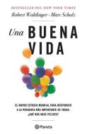 Una Buena Vida (Spanish Edition) di Marc Schulz, Robert Waldinger edito da PLANETA PUB