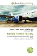 Boeing Renton Factory di #Miller,  Frederic P. Vandome,  Agnes F. Mcbrewster,  John edito da Vdm Publishing House