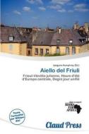 Aiello Del Friuli edito da Claud Press