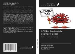 COVID - Pandemia 19: Una visión global di Chandrani Singh, Manisha Kumbhar, Sunil Khilari edito da Ediciones Nuestro Conocimiento