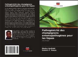 Pathogénicité des champignons entomopathogènes pour les tiques di Marius Hedimbi, Godwin P. Kaaya edito da Editions Notre Savoir