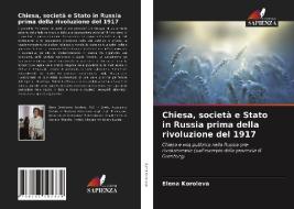 Chiesa, società e Stato in Russia prima della rivoluzione del 1917 di Elena Koroleva edito da Edizioni Sapienza