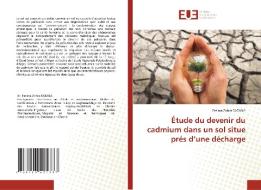 Étude du devenir du cadmium dans un sol situe prés d'une décharge di Fatima Zohra Batana edito da Éditions universitaires européennes