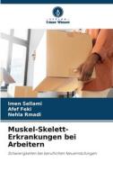 Muskel-Skelett-Erkrankungen bei Arbeitern di Imen Sellami, Afef Feki, Nehla Rmadi edito da Verlag Unser Wissen