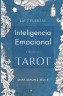 Inteligencia Emocional a través del Tarot: Las 7 puertas di Diana Sanchez-Regas edito da LIGHTNING SOURCE INC