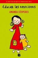 Educar las Emociones di Amanda Cespedes Calderon edito da Ediciones B