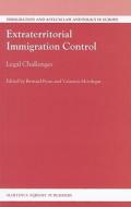 Extraterritorial Immigration Control: Legal Challenges edito da BRILL ACADEMIC PUB