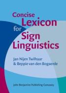 Concise Lexicon For Sign Linguistics di Jan Nijen Twilhaar, Beppie van den Bogaerde edito da John Benjamins Publishing Co