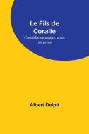 Le Fils de Coralie di Albert Delpit edito da Alpha Editions