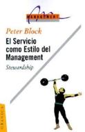 El Servicio Como Estilo Del Management: Stewardship di Peter Block edito da Ediciones Granica Sa