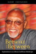 Chevannes, B:  Betwixt and Between di Barry Chevannes edito da Ian Randle Publishers