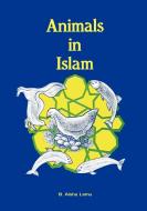 Animals in Islam di B. Aisha Lemu edito da Spectrum Books