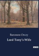 Lord Tony¿s Wife di Baroness Orczy edito da Culturea