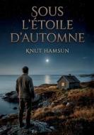 Sous l'étoile d'automne di Knut Hamsun edito da OpenCulture