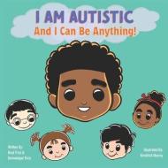 I Am Autistic And I Can Be Anything di Domonique Trice, Brad J Trice edito da LIGHTNING SOURCE INC