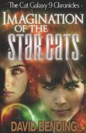 IMAGINATION OF THE STAR CATS di Bending David n Bending edito da Independently Published