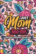 Just Mom And Me di Littlekid edito da Independently Published