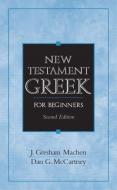 New Testament Greek for Beginners di John Gresham Machen, Dan G. McCartney edito da Pearson Education (US)
