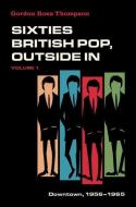 Sixties British Pop, Outside in di Gordon Ross Thompson edito da Oxford University Press, USA