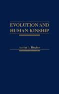 Evolution and Human Kinship di Austin L. Hughes edito da OXFORD UNIV PR