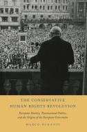 The Conservative Human Rights Revolution: European Identity, Transnational Politics, and the Origins of the European Convention