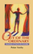Out of the Ordinary di Peter Verity edito da Darton, Longman & Todd Ltd