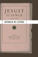 Jesuit Science And The Republic Of Letters edito da Mit Press Ltd