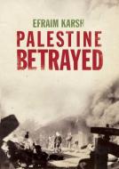 Palestine Betrayed di Efraim Karsh edito da Yale University Press