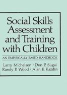 Social Skills Assessment and Training with Children di Alan E. Kazdin, Larry Michelson, Don P. Sugai, Randy P. Wood edito da Springer US