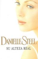 Su Alteza Real di Danielle Steel edito da Plaza y Janes