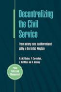 Decentralizing The Civil Service di R. A. W. Rhodes edito da McGraw-Hill Education
