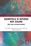 Haemophilia In Aotearoa New Zealand di Julie Park, Kathryn Scott, Deon York, Michael Carnahan edito da Taylor & Francis Ltd