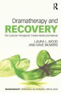 Dramatherapy And Recovery di Laura L. Wood, Dave Mowers edito da Taylor & Francis Ltd