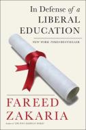 In Defense of a Liberal Education di Fareed Zakaria edito da WW Norton & Co