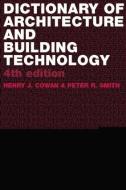 Dictionary of Architectural and Building Technology di Henry Cowan, Peter Smith edito da Taylor & Francis Ltd