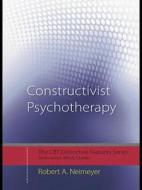 Constructivist Psychotherapy di Robert A. (University of Memphis Neimeyer edito da Taylor & Francis Ltd