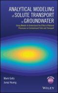 Analytical Modeling of Solute Transport in Groundwater di Mark Goltz edito da Wiley-Blackwell