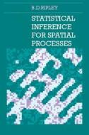 Statistical Inference For Spatial Processes di B. D. Ripley edito da Cambridge University Press