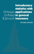 Introductory Statistics with Applications in General Insurance di I. B. Hossack, J. H. Pollard, B. Zehnwirth edito da Cambridge University Press