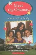 Meet the Obamas: America's First Family di Andrea Davis Pinkney edito da Scholastic