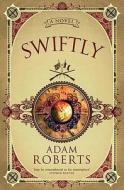 Swiftly di Adam Roberts edito da Orion Publishing Co