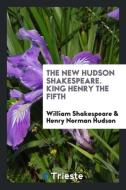The New Hudson Shakespeare. King Henry the Fifth di William Shakespeare, Henry Norman Hudson edito da Trieste Publishing